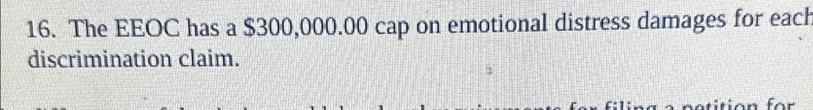  The EEOC has a $300,000.00 cap on emotional distress damages for