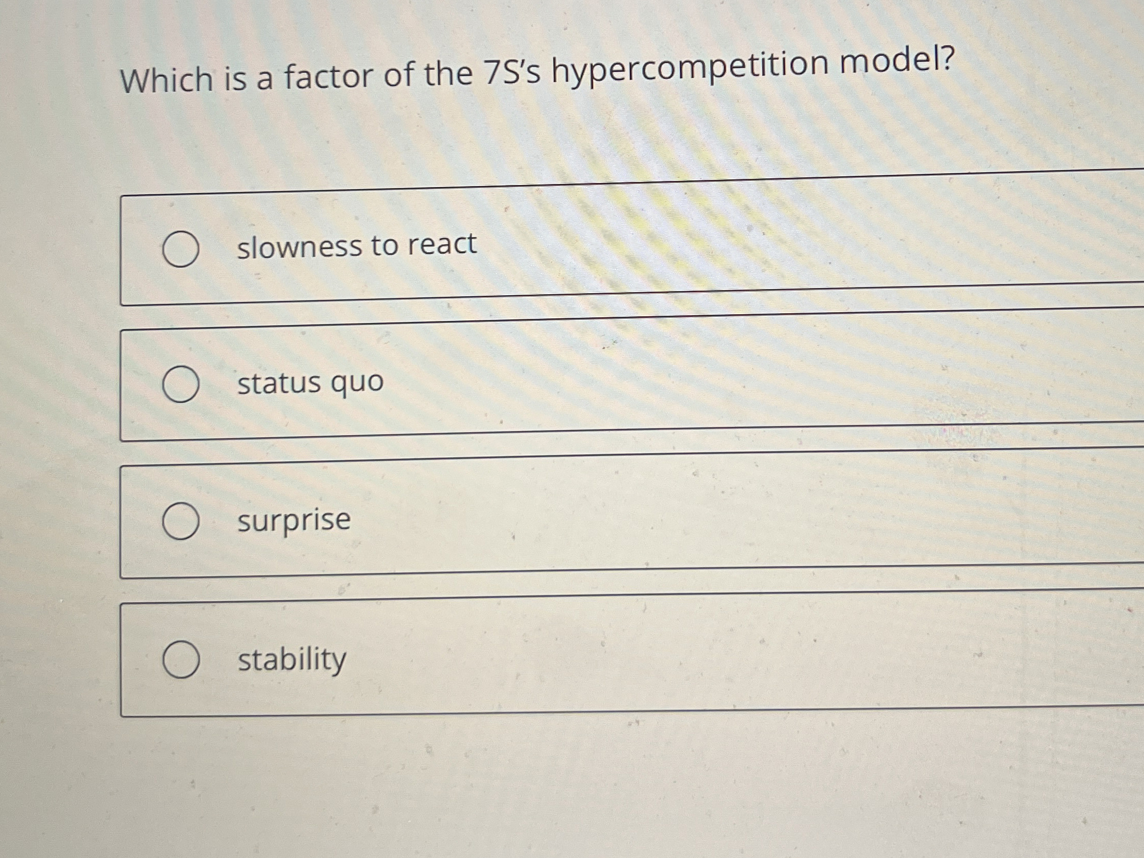  Which is a factor of the 7S''s hypercompetition model? slowness to