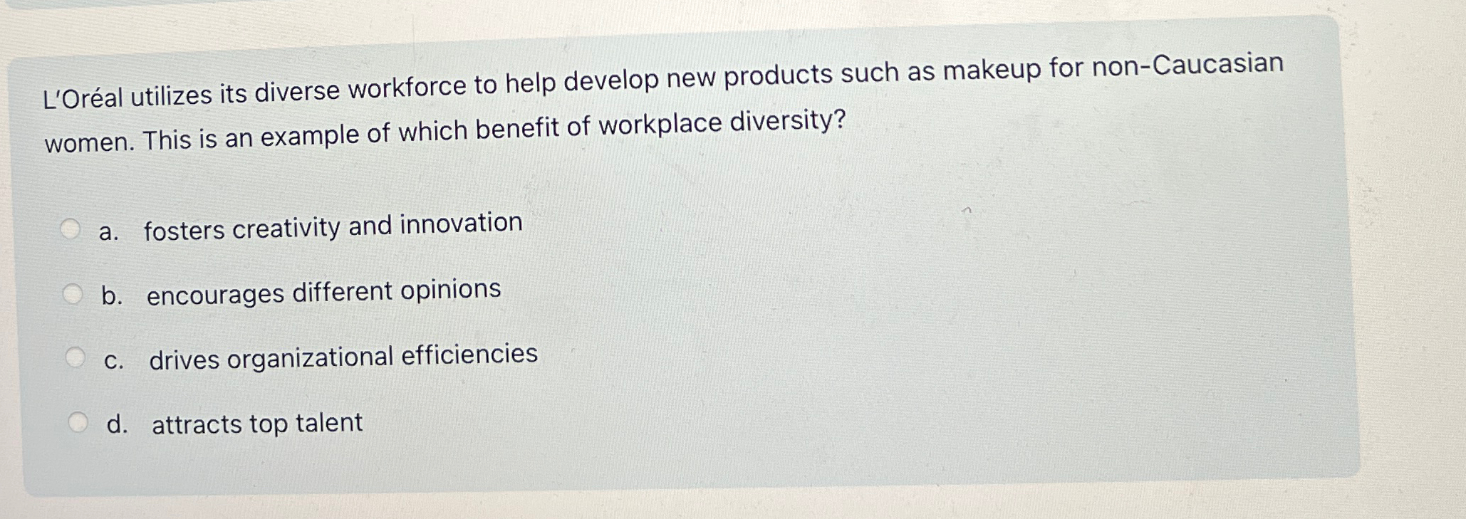  L'Oral utilizes its diverse workforce to help develop new products such