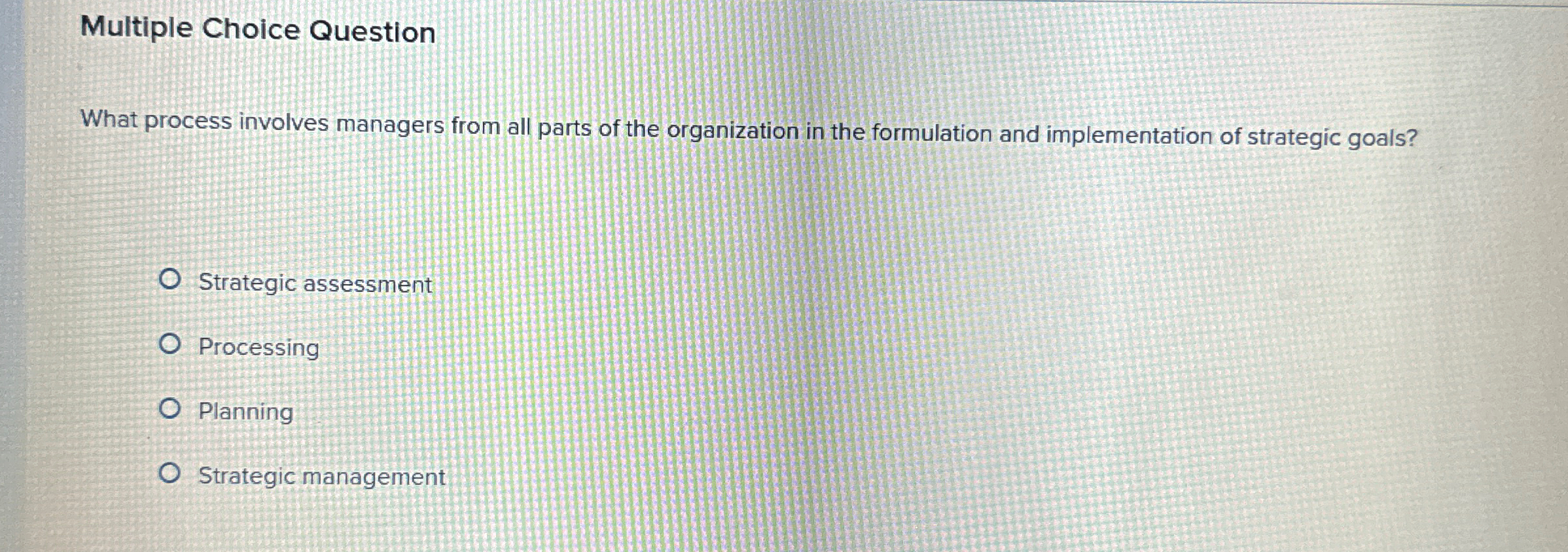  Multiple Choice Question What process involves managers from all parts of