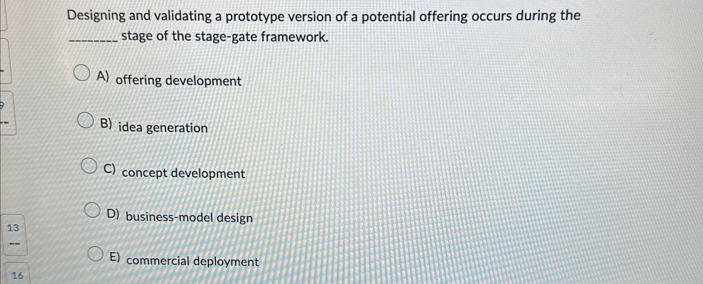  Designing and validating a prototype version of a potential offering occurs