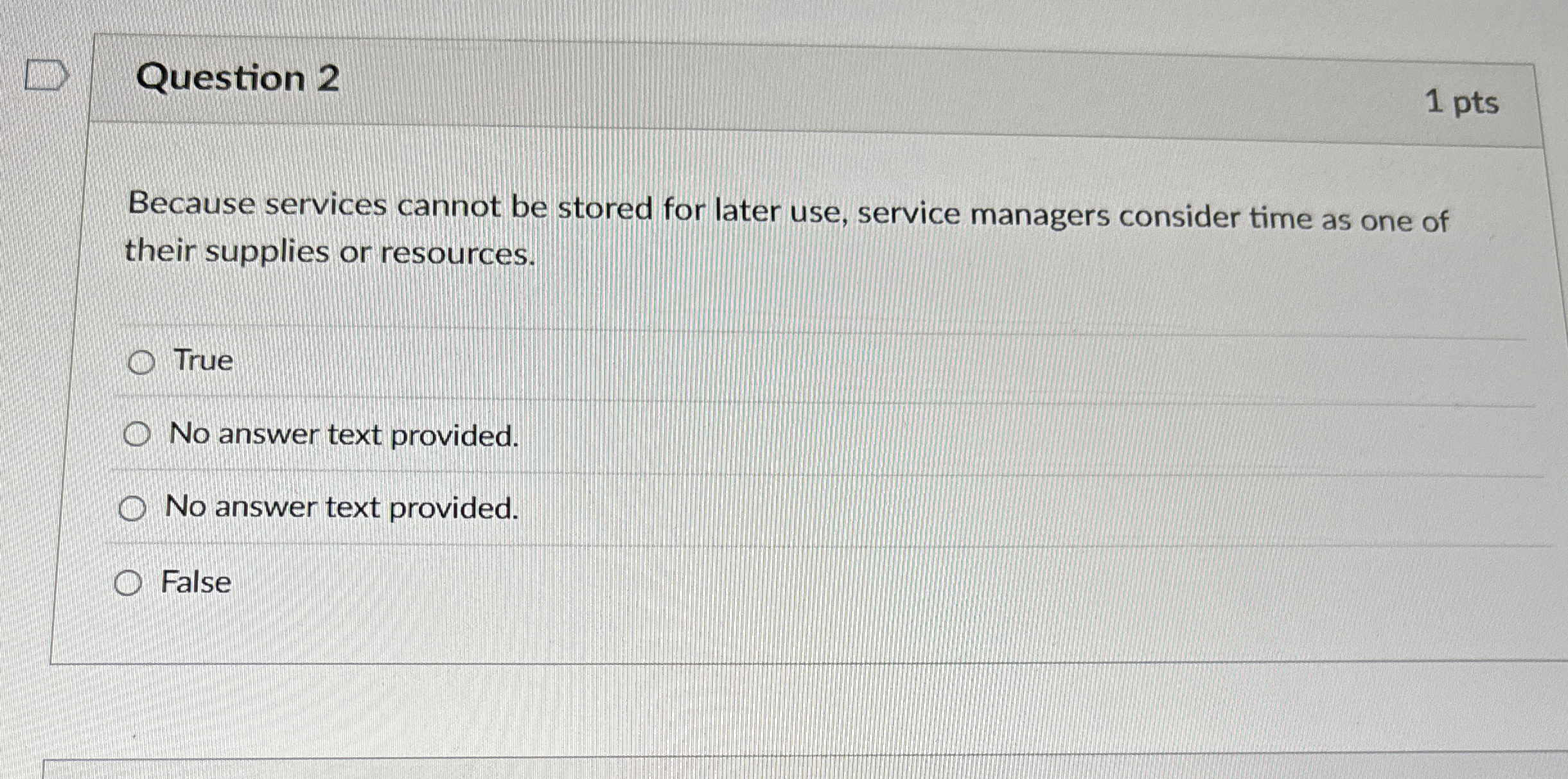  Question 2 Because services cannot be stored for later use, service