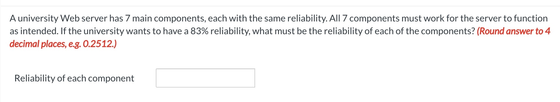  A university Web server has 7 main components, each with the