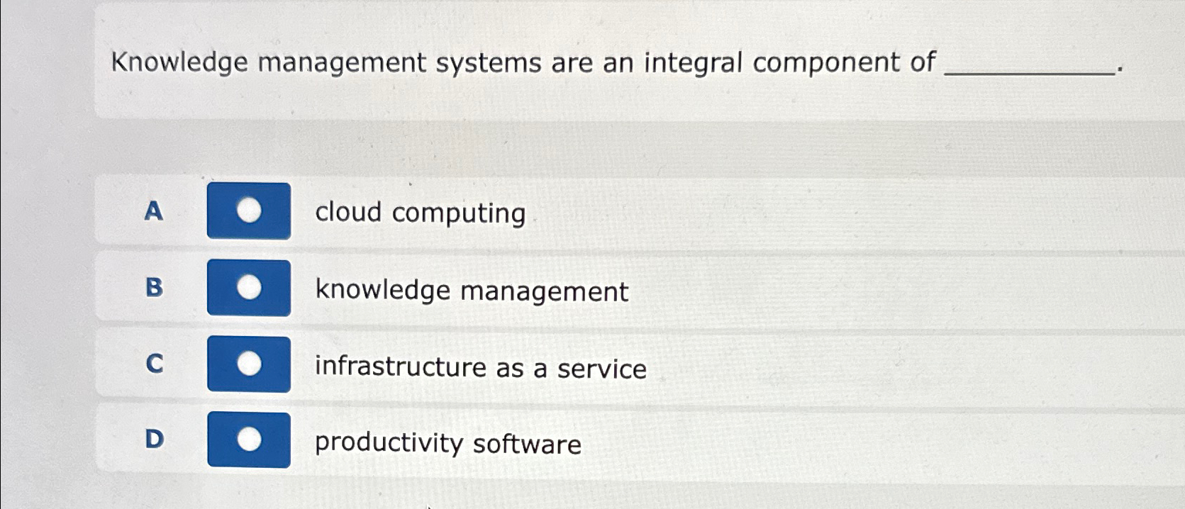  Knowledge management systems are an integral component of A cloud computing