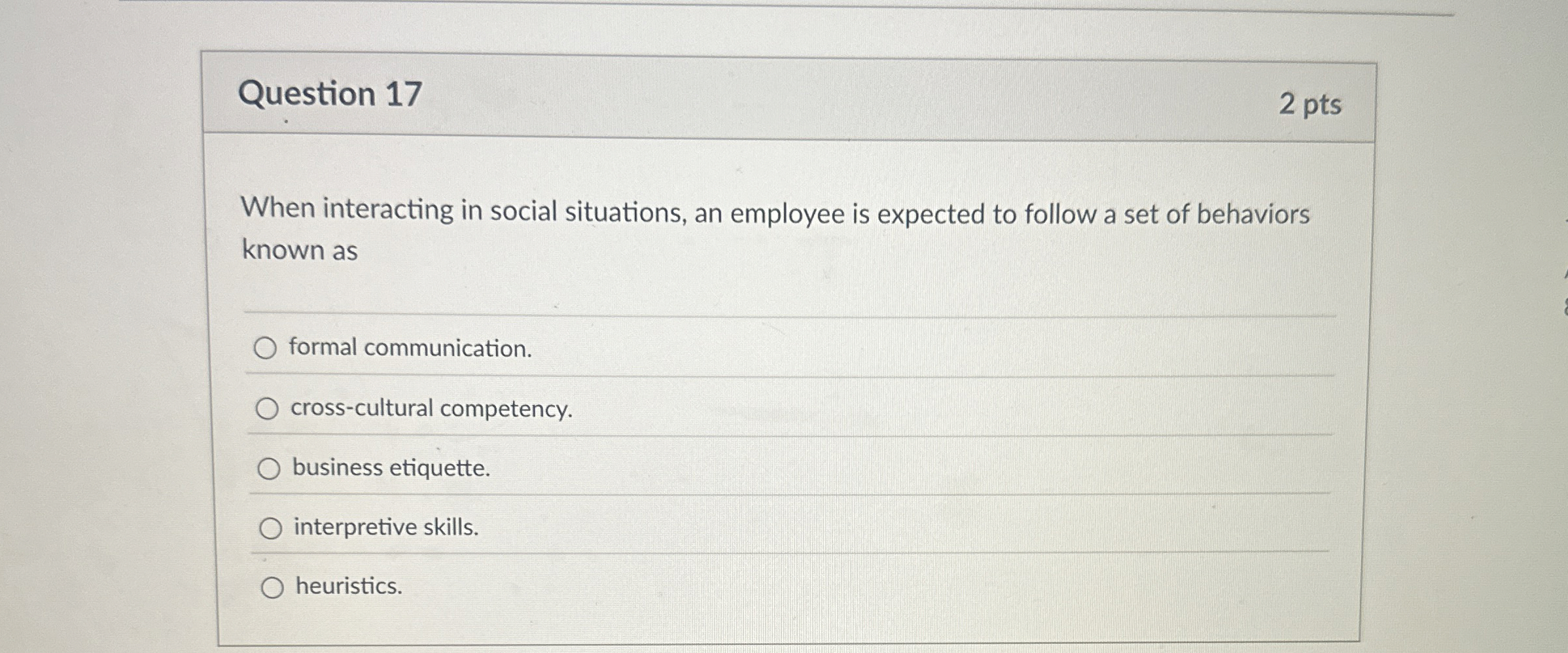  Question 17 2 pts When interacting in social situations, an employee