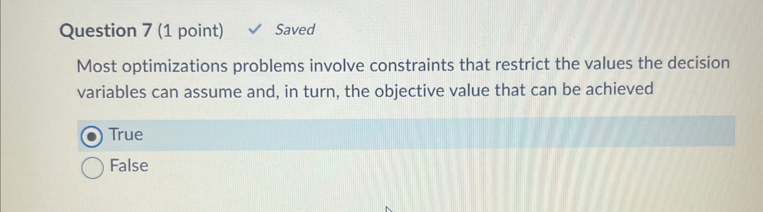  Question 7(1 point) Saved Most optimizations problems involve constraints that restrict