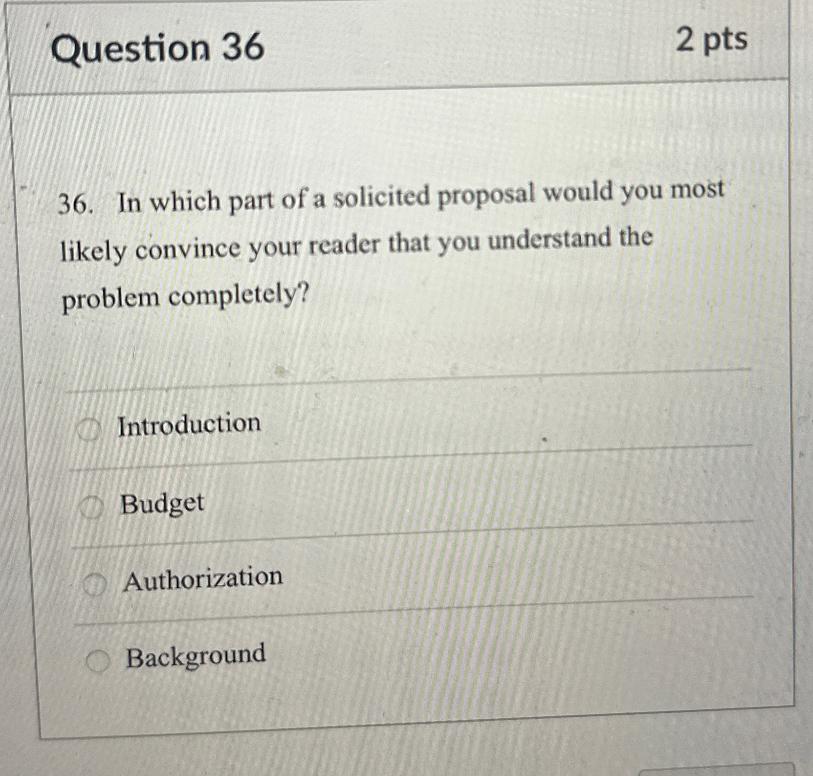  Question 36 2pts 36. In which part of a solicited proposal