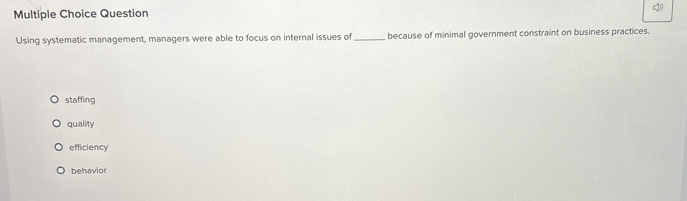  Multiple Choice Question Using systematic management, managers were able to focus