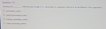  Question 10 : Running a(n) efficienty and reiabty is so crical