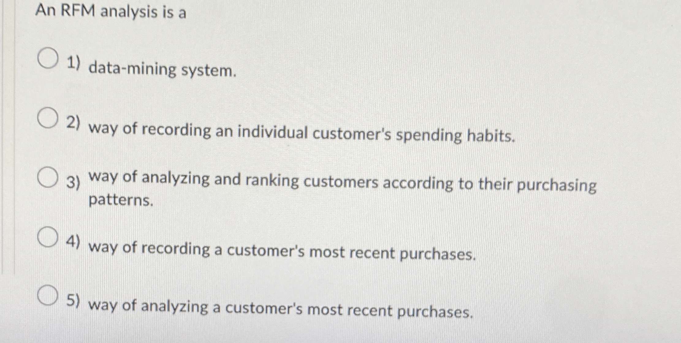  An RFM analysis is a data-mining system. way of recording an