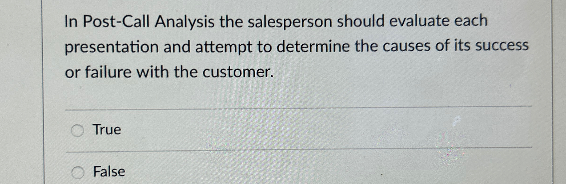  In Post-Call Analysis the salesperson should evaluate each presentation and attempt