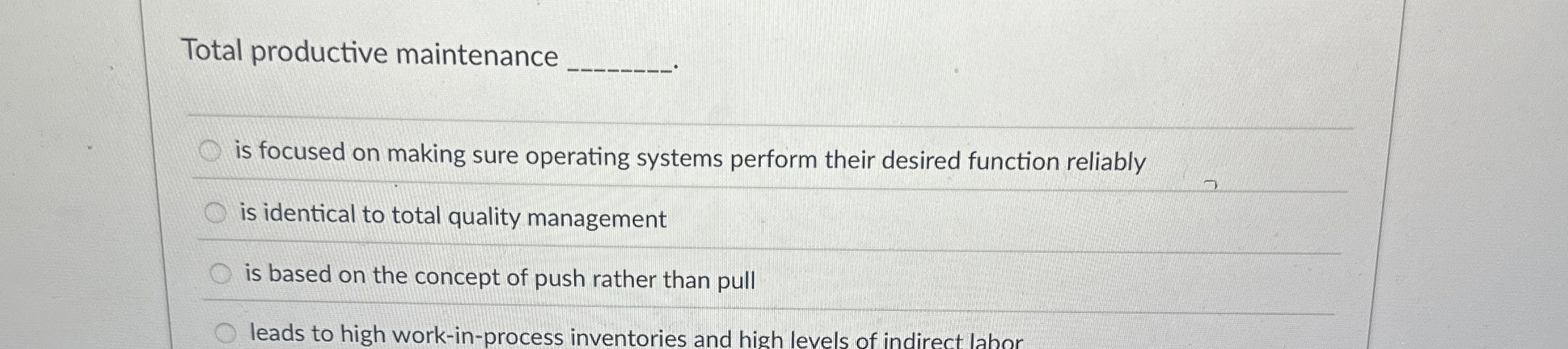  Total productive maintenance is focused on making sure operating systems perform