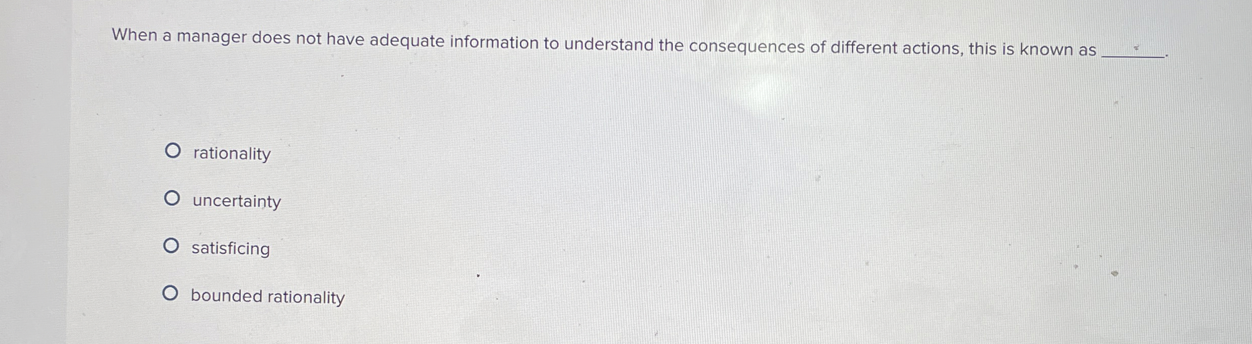  When a manager does not have adequate information to understand the