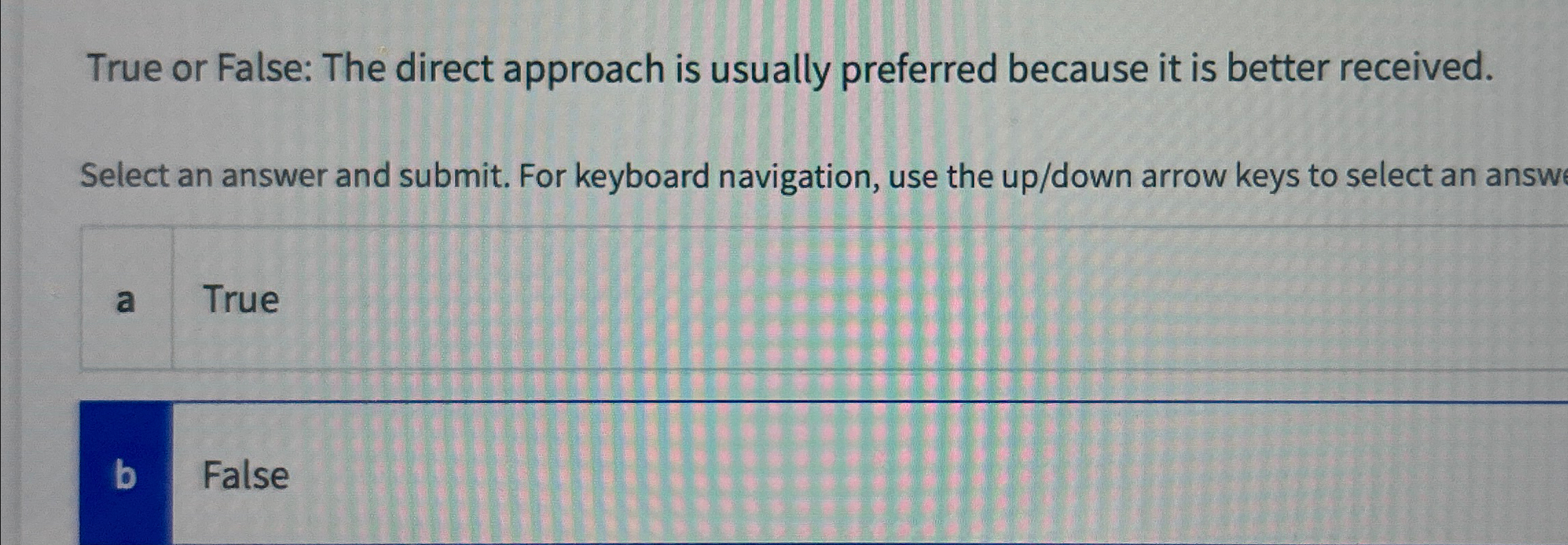  True or False: The direct approach is usually preferred because it