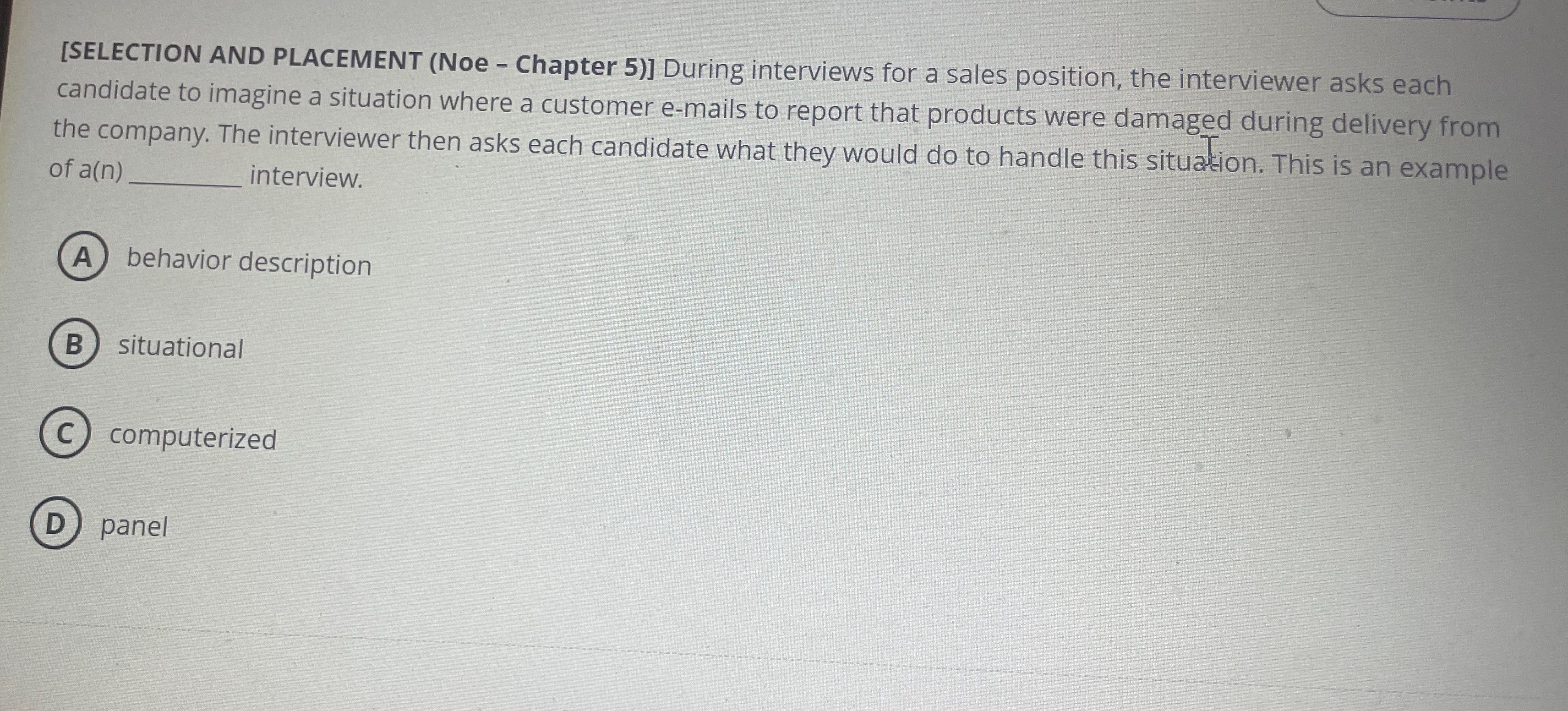  [SELECTION AND PLACEMENT (Noe - Chapter 5)] During interviews for a