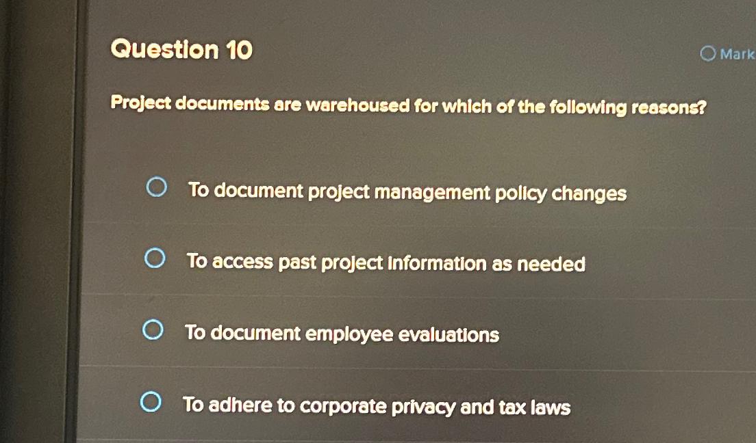  Question 10 Mark Project documents are warehoused for whlch of the