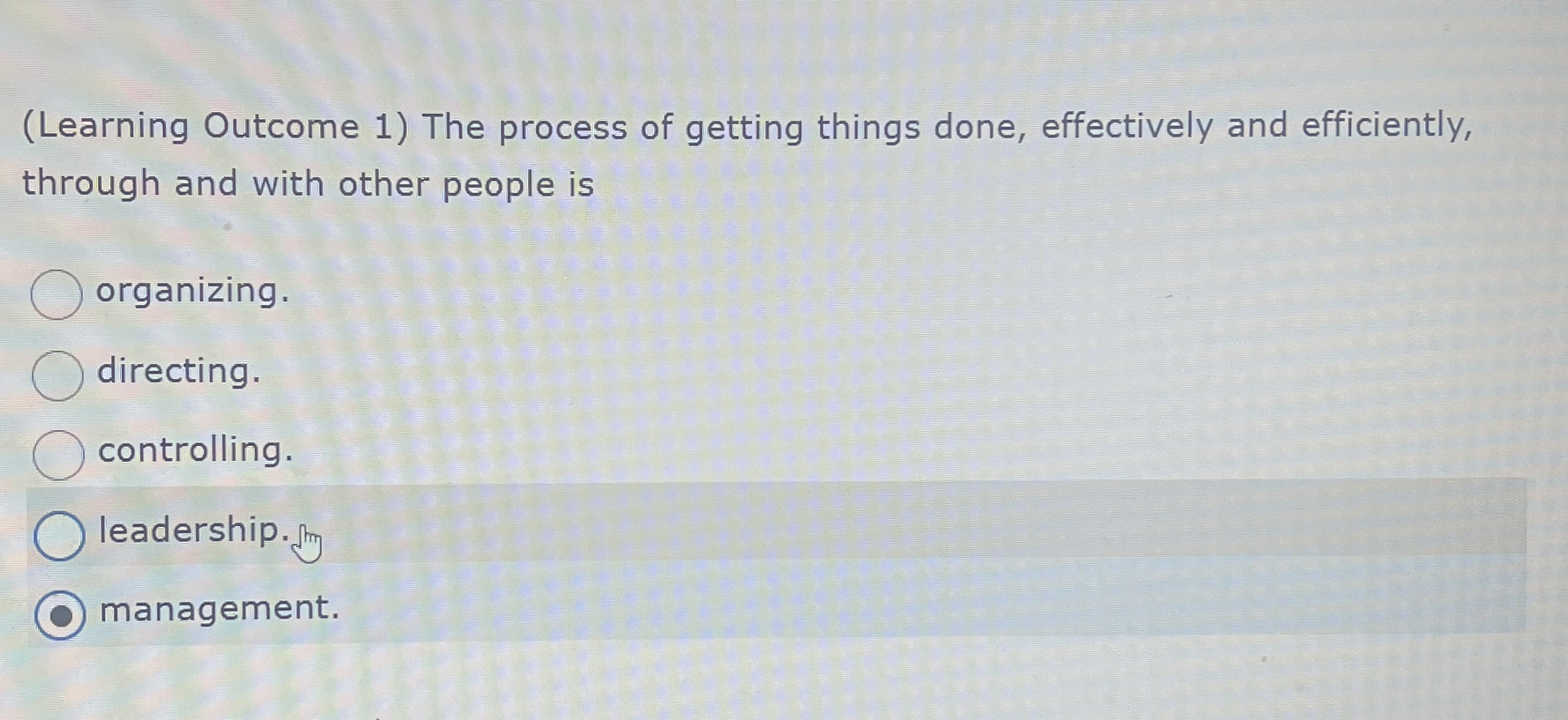  (Learning Outcome 1) The process of getting things done, effectively and