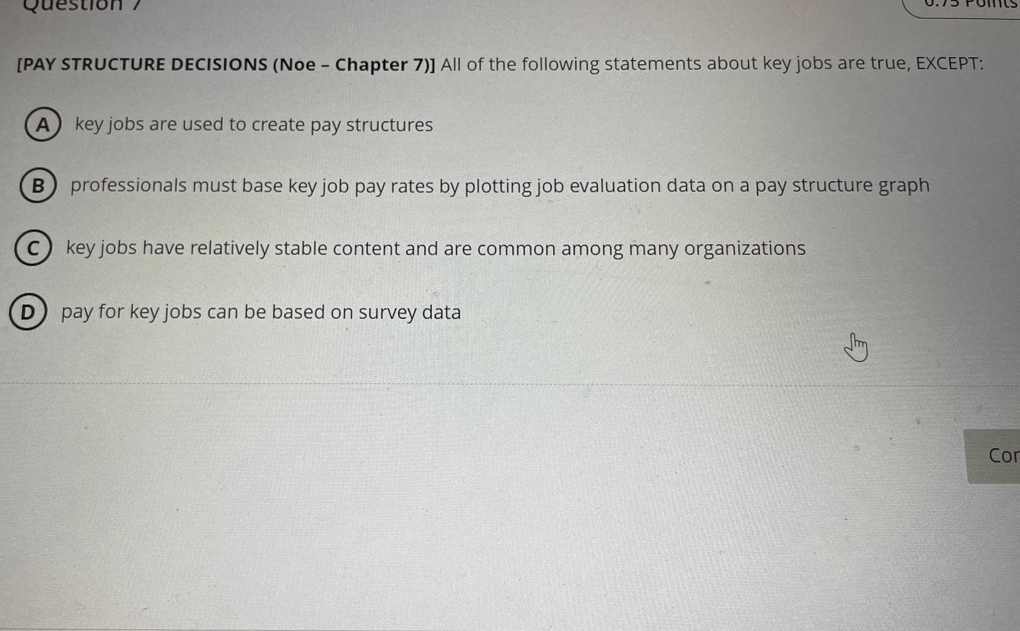  [PAY STRUCTURE DECISIONS (Noe - Chapter 7)] All of the following
