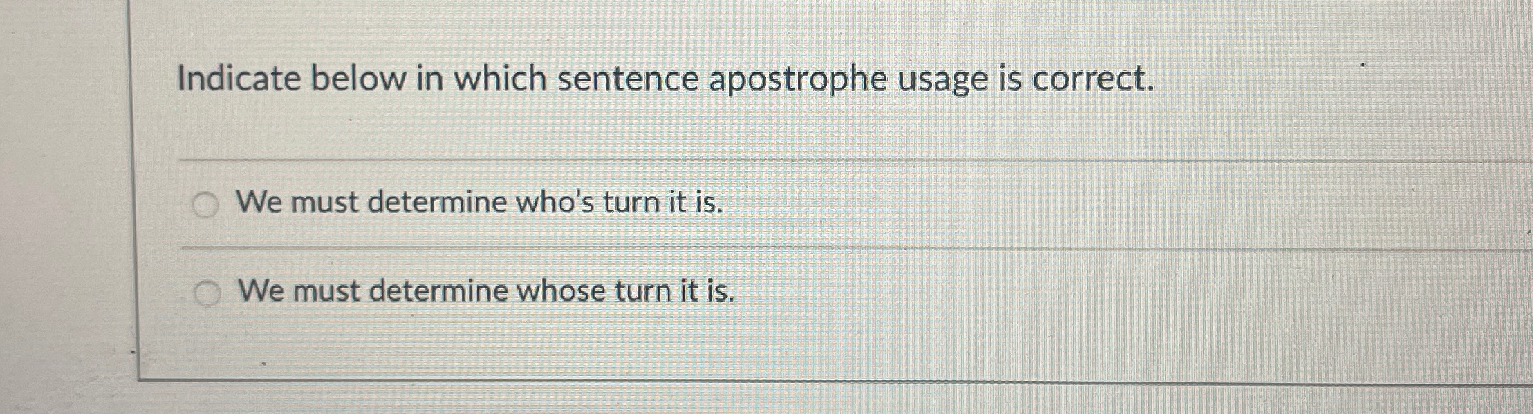  Indicate below in which sentence apostrophe usage is correct. We must