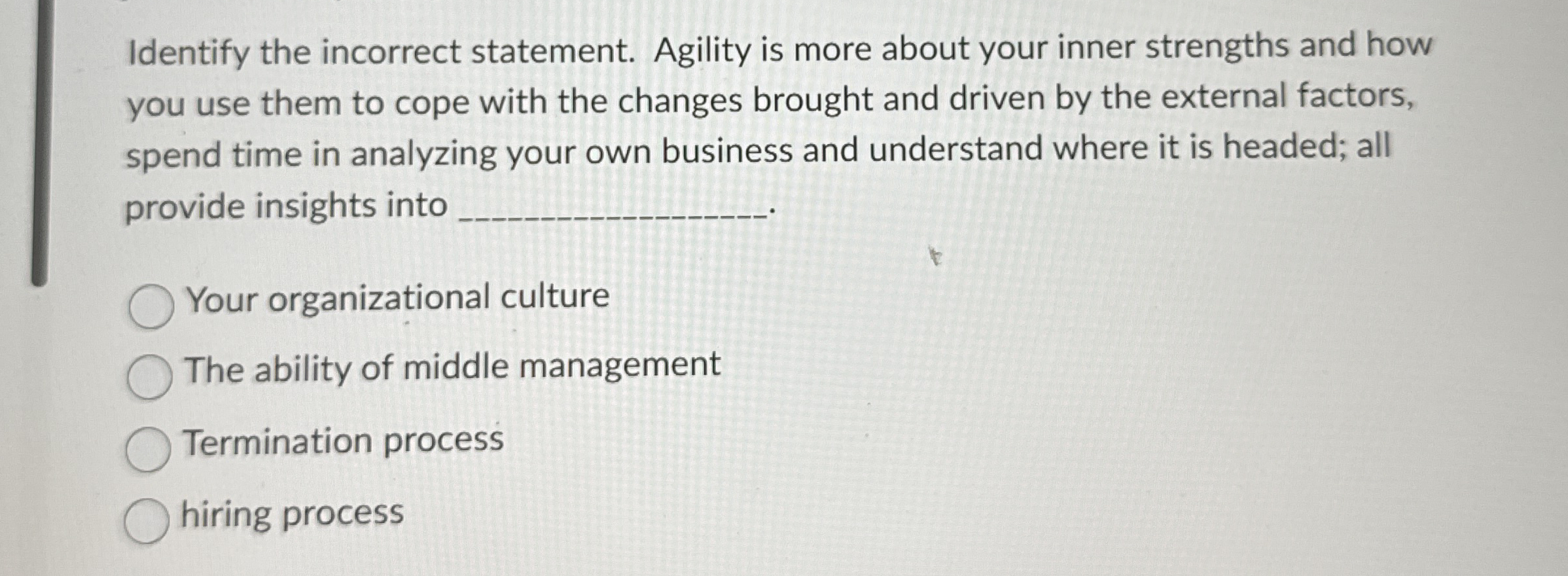  Identify the incorrect statement. Agility is more about your inner strengths