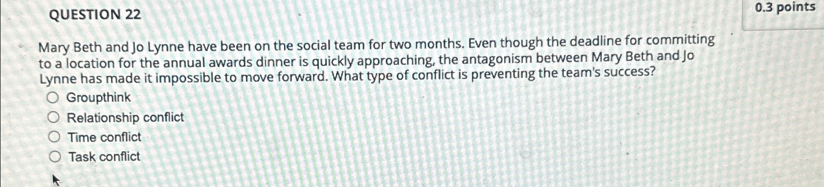  QUESTION 22 0.3 points Mary Beth and Jo Lynne have been