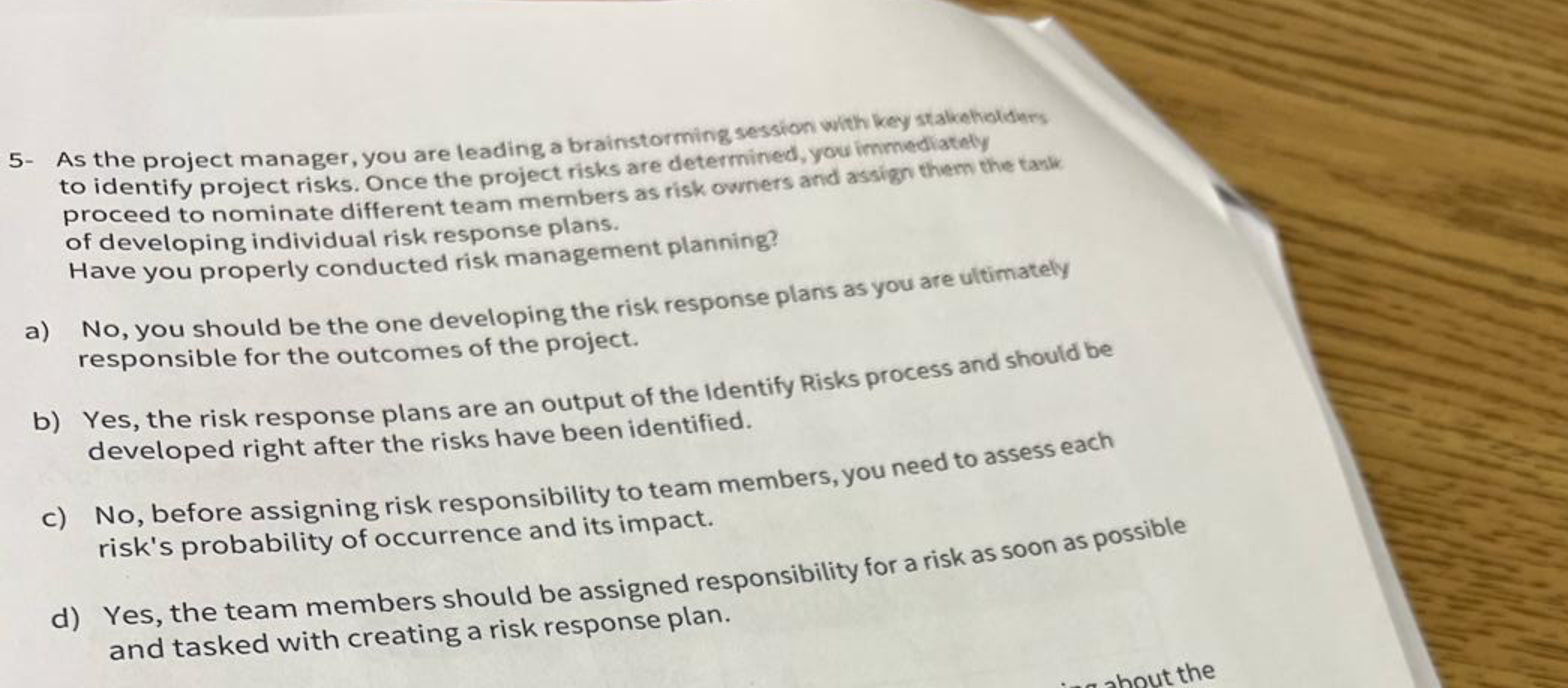  5- As the project manager, you are leading a brainstorming session