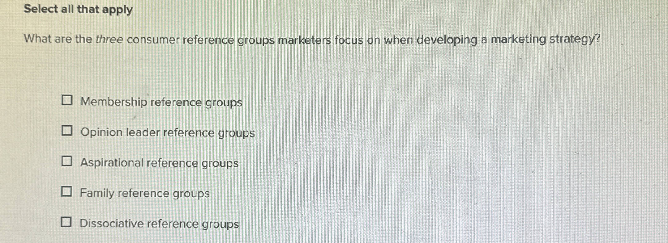  Select all that apply What are the three consumer reference groups