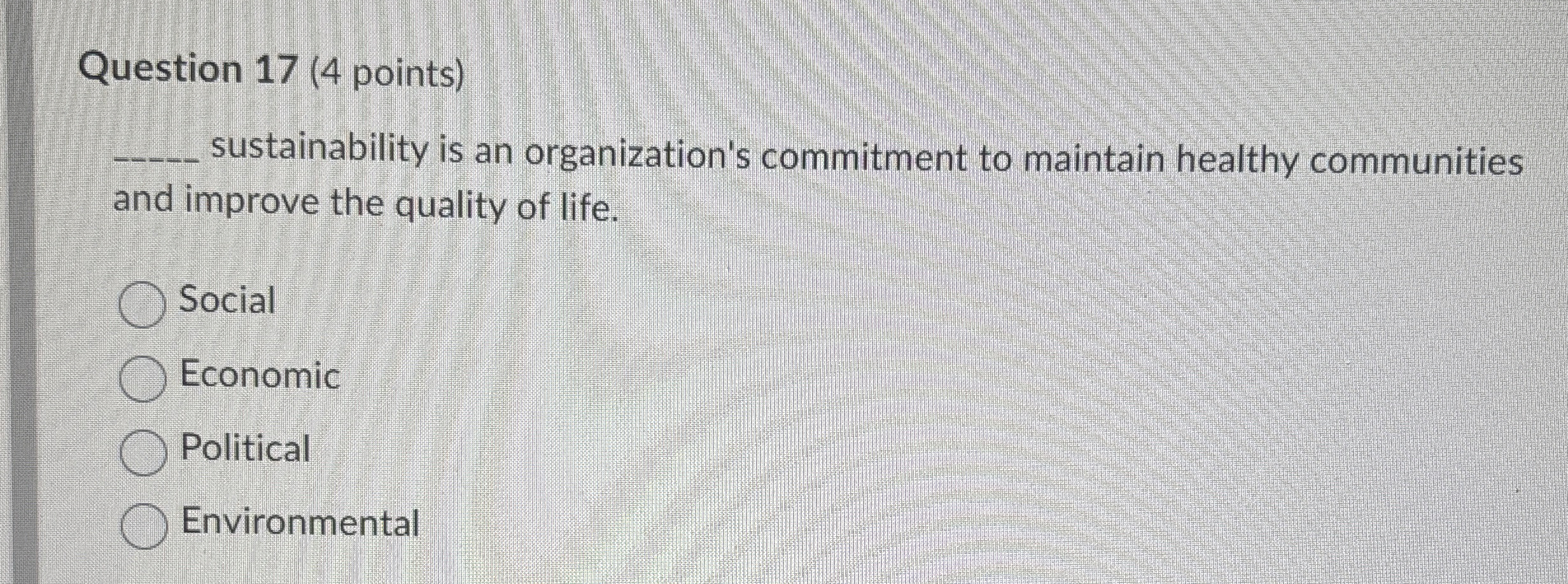  Question 17(4 points)q, sustainability is an organization's commitment to maintain healthy