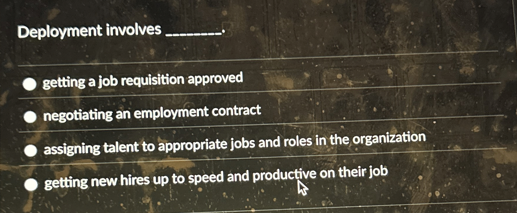  Deployment involves q, getting a job requisition approved negotiating an employment