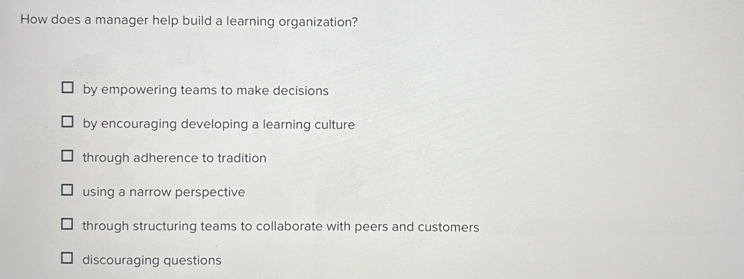  How does a manager help build a learning organization? by empowering