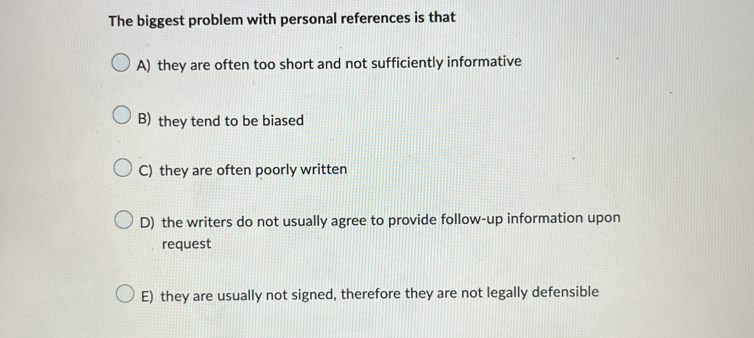  The biggest problem with personal references is that A) they are