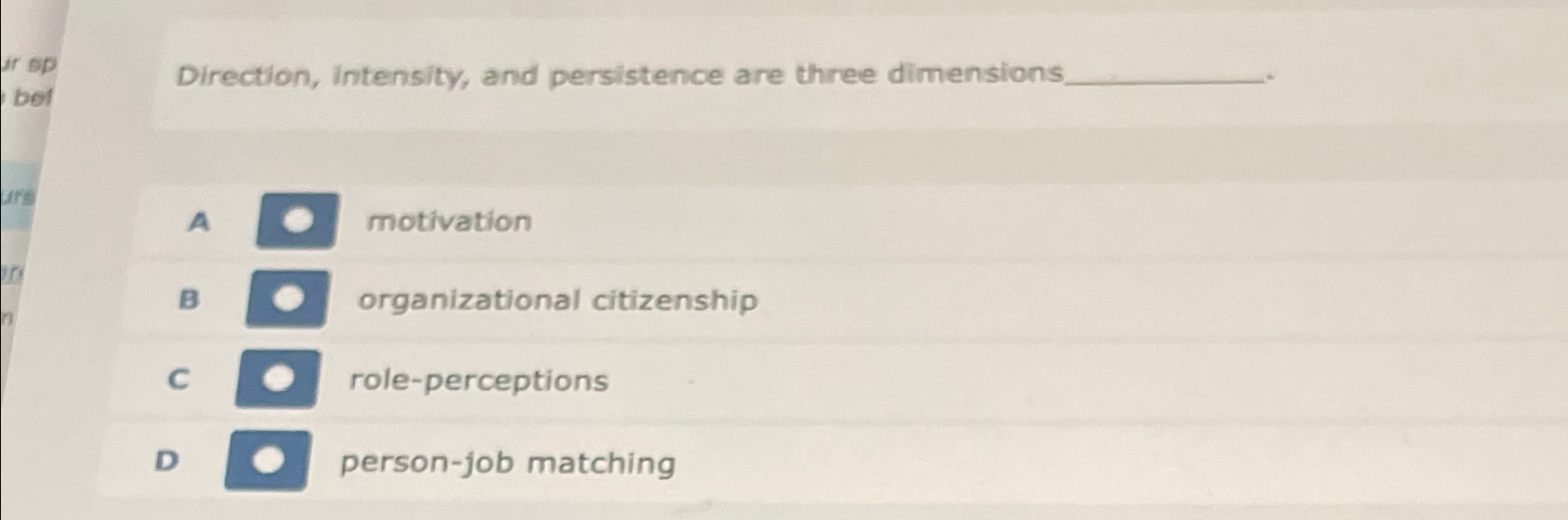  Direction, intensity, and persistence are three dimensions A motivation B organizational