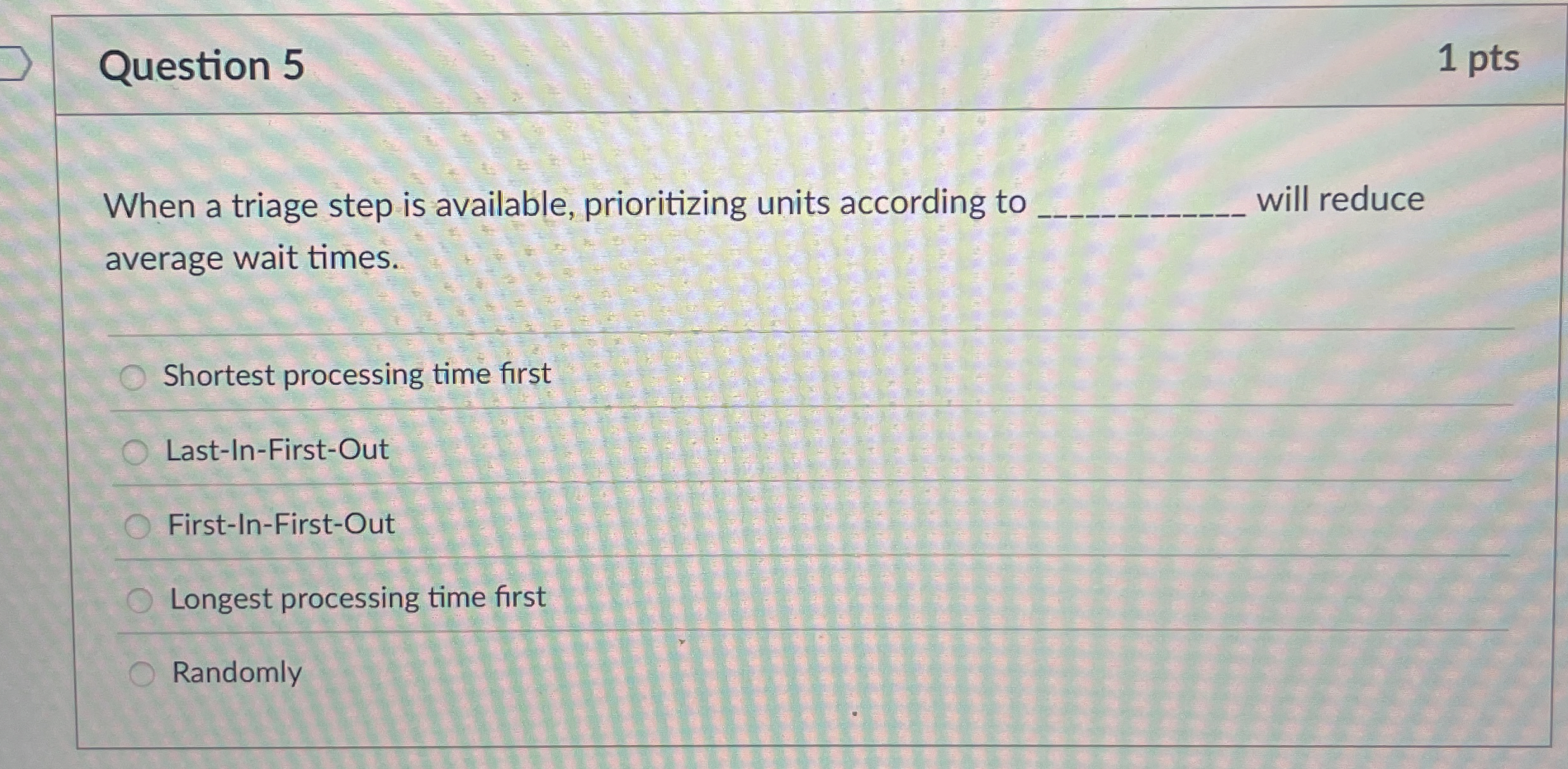  Question 5 1 pts When a triage step is available, prioritizing