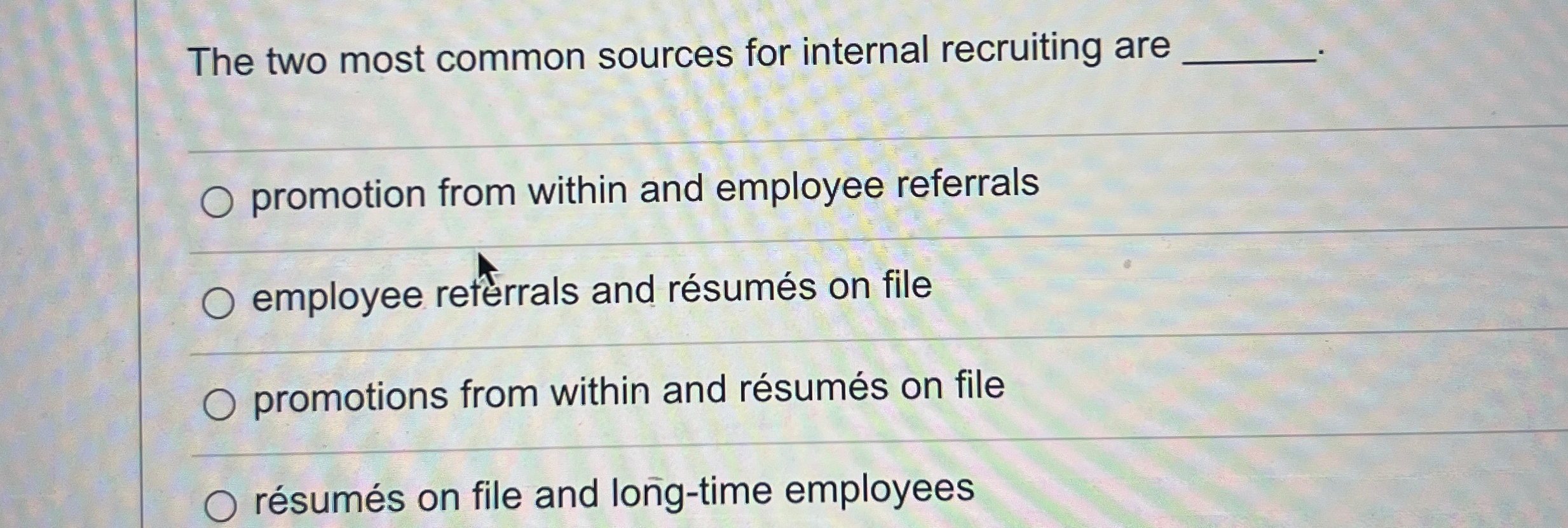  The two most common sources for internal recruiting are q, promotion