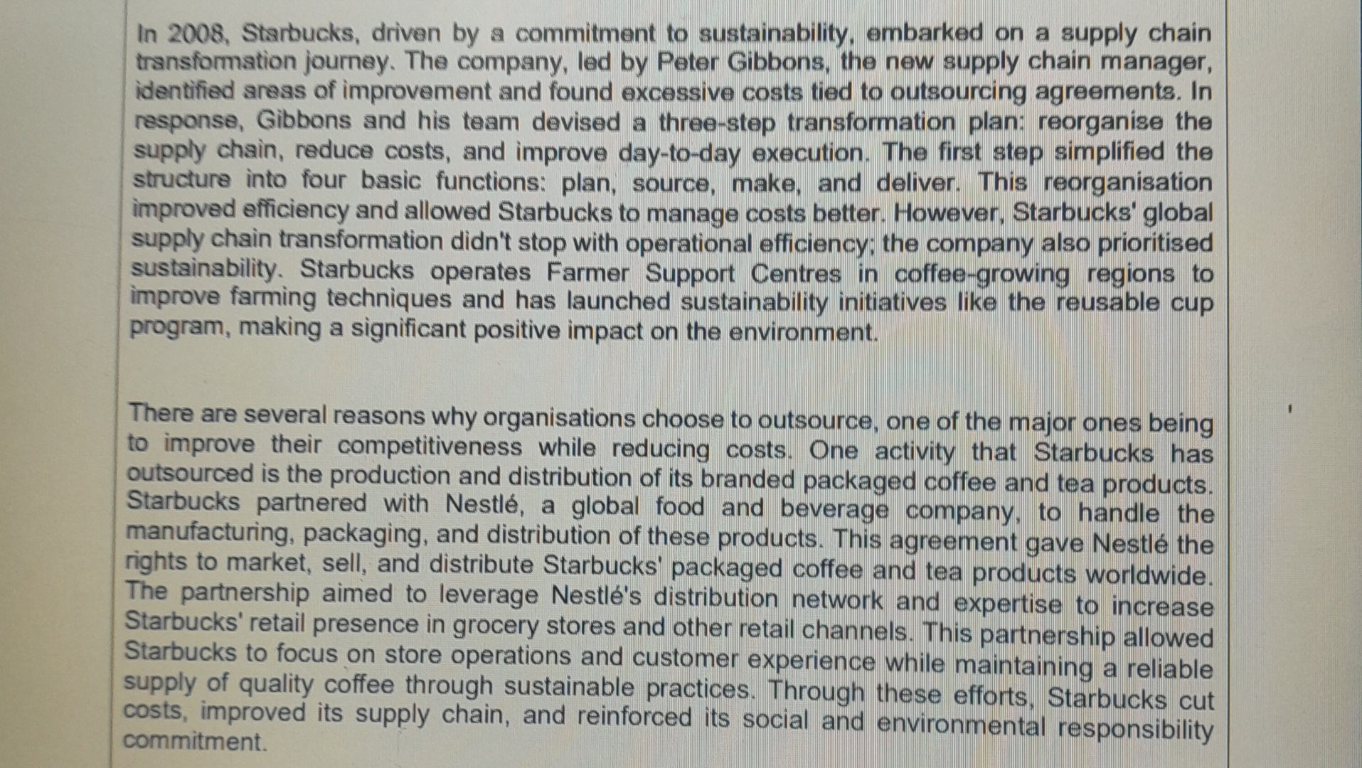  In 2008, Starbucks, driven by a commitment to sustainability, embarked on