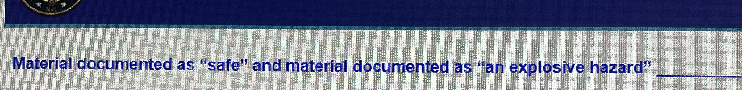  Material documented as "safe" and material documented as "an explosive hazard"