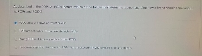  As described in the POPs vs. PODs lecture, which of the
