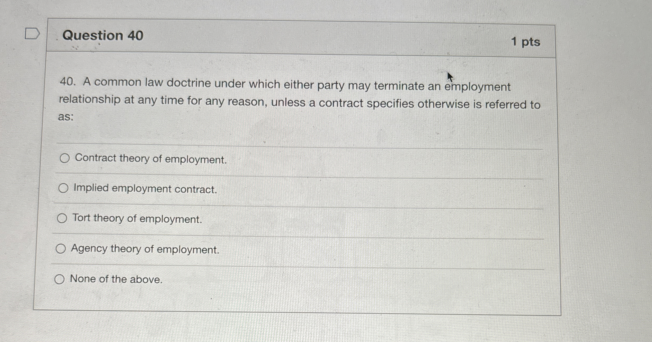  Question 40 1 pts 40. A common law doctrine under which