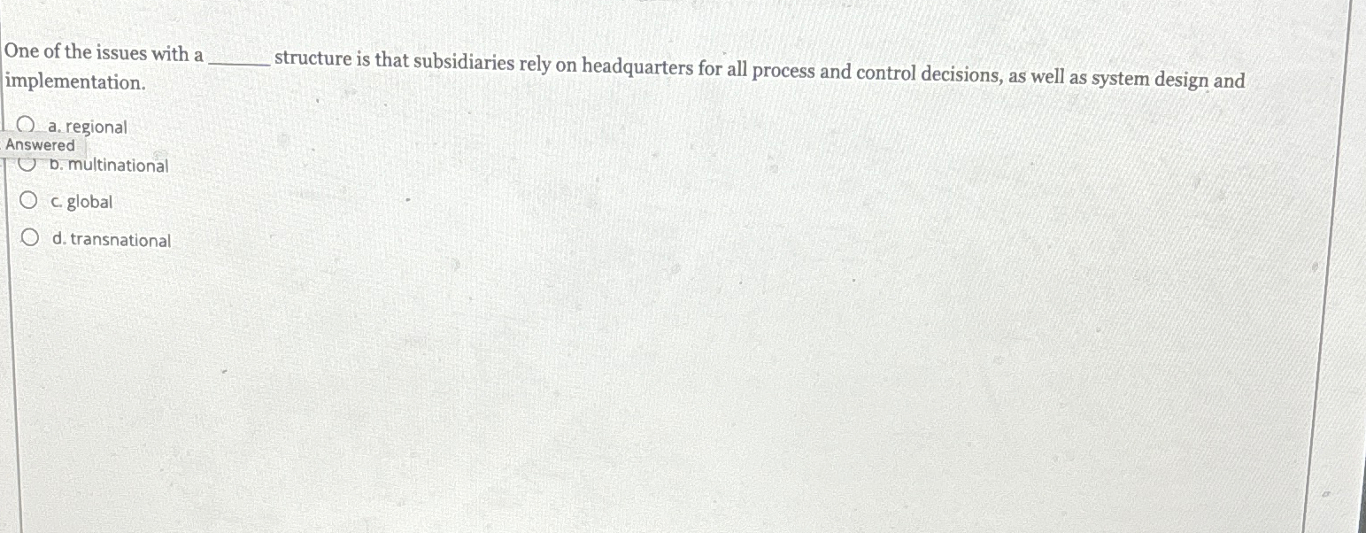 One of the issues with a implementation. structure is that subsidiaries