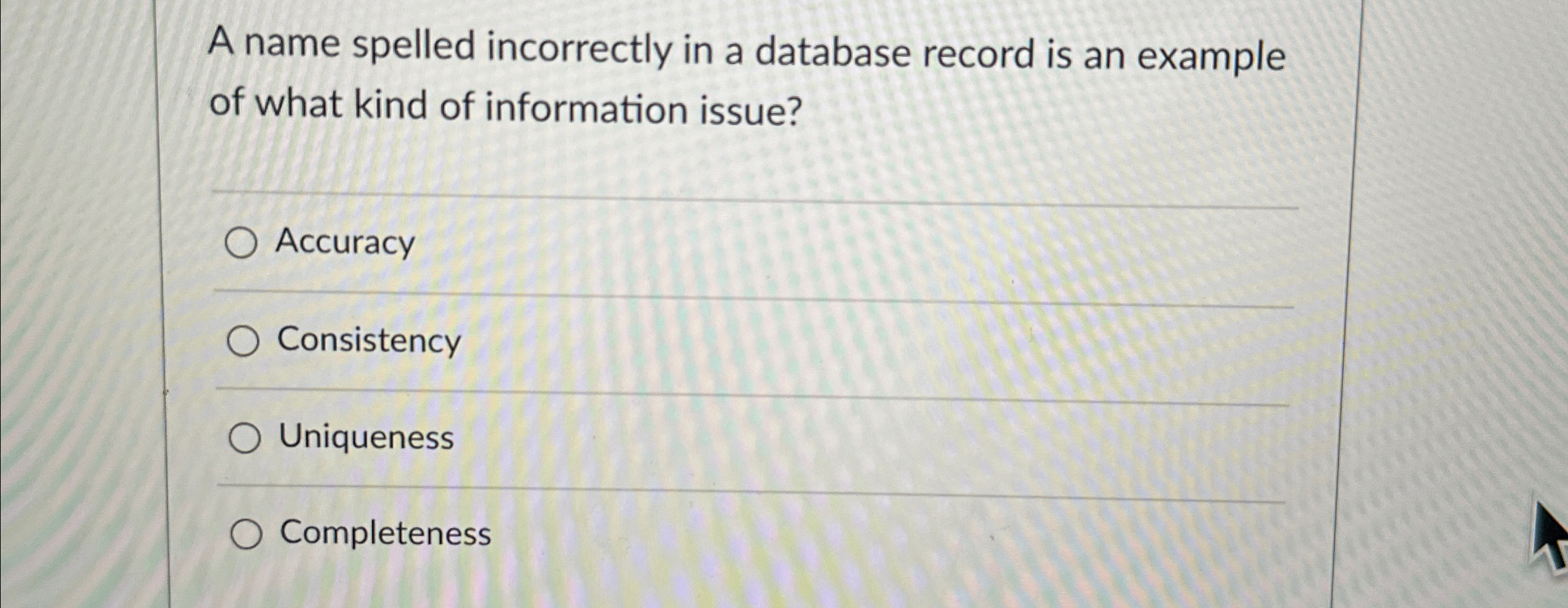  A name spelled incorrectly in a database record is an example