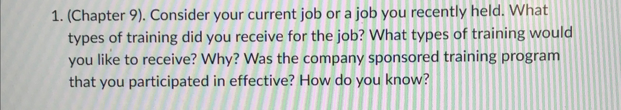  (Chapter 9). Consider your current job or a job you recently