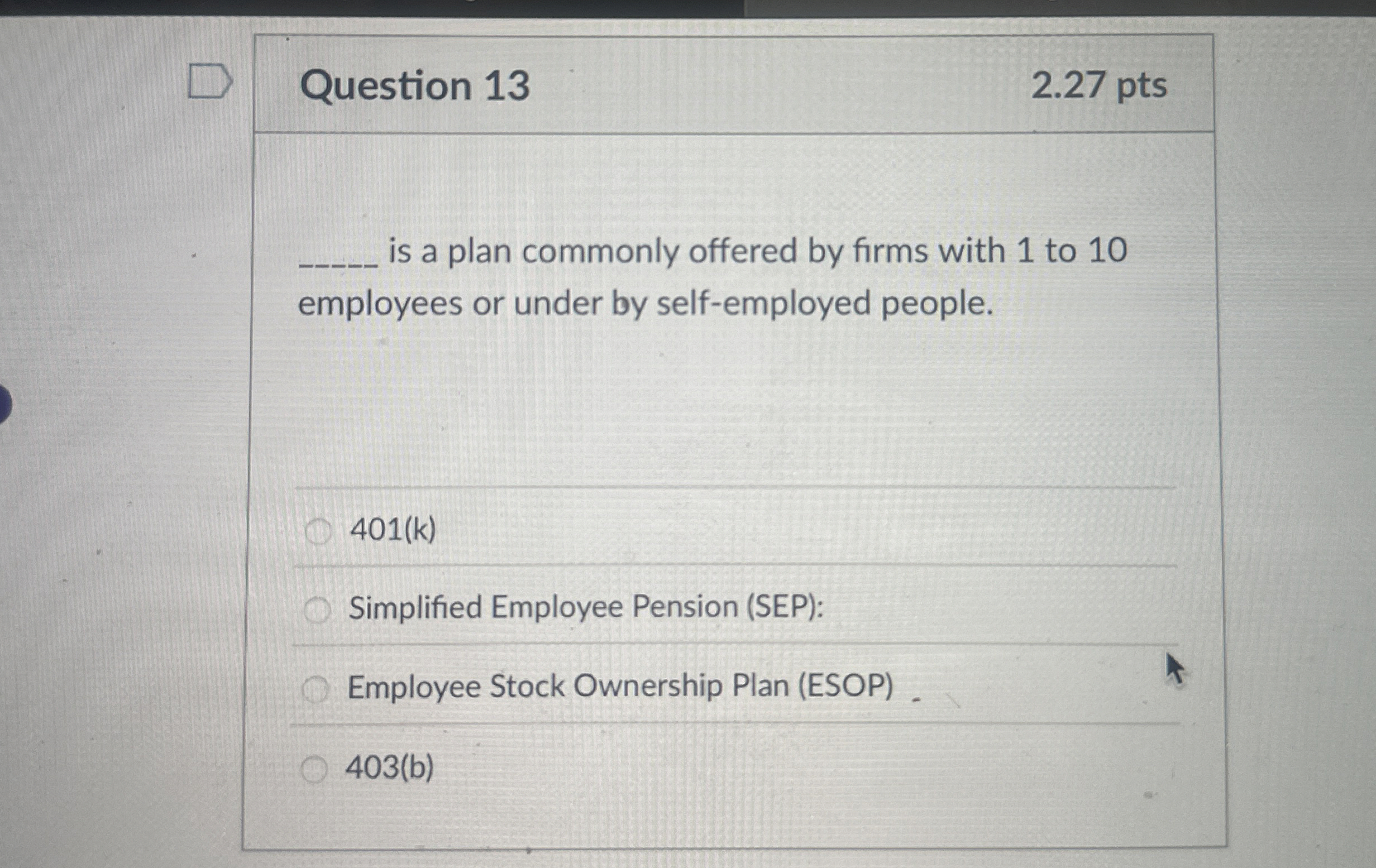  Question 13 2.27 pts is a plan commonly offered by firms