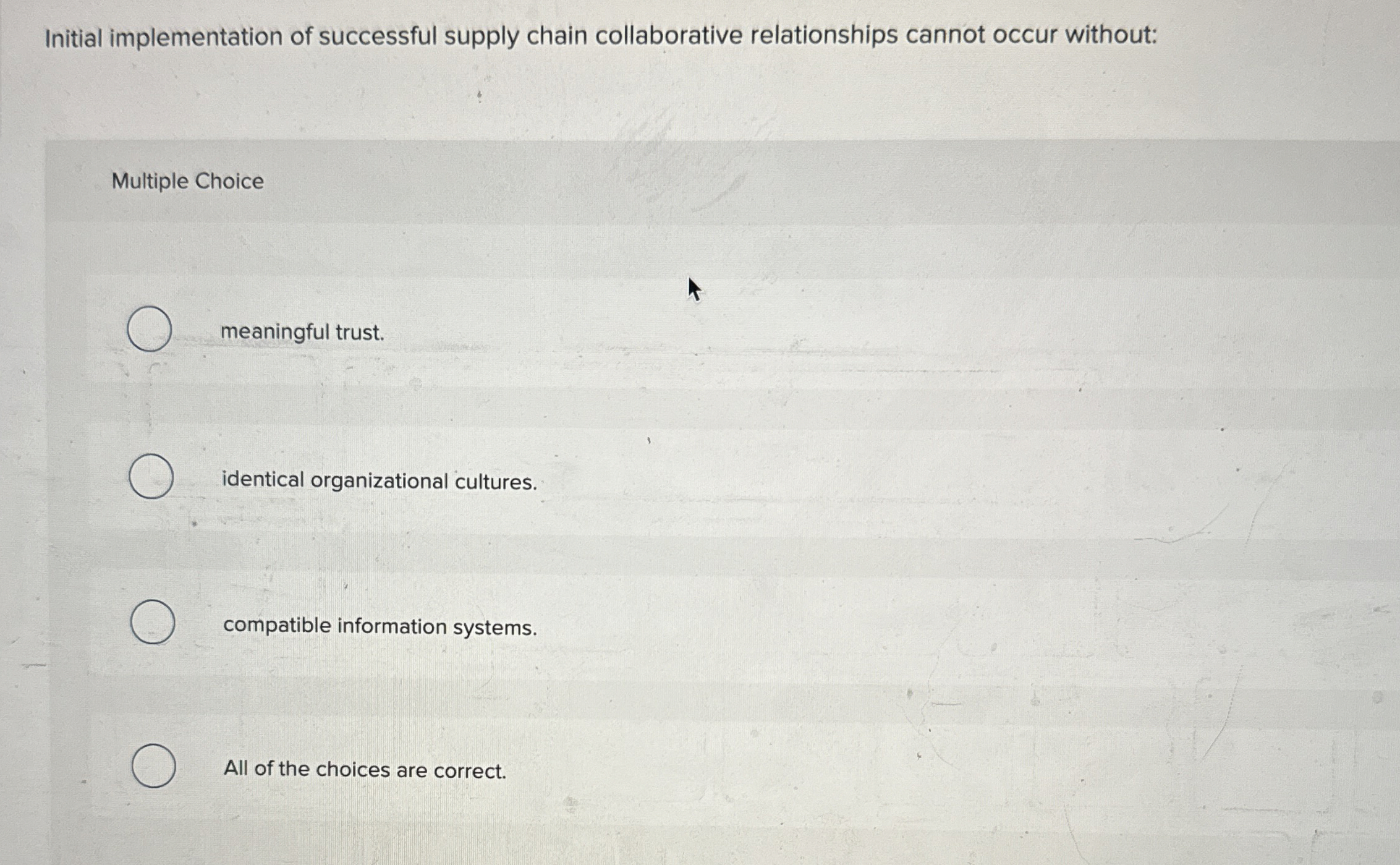  Initial implementation of successful supply chain collaborative relationships cannot occur without:
