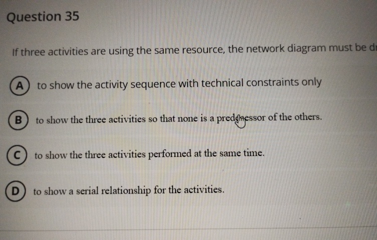  Question 35 If three activities are using the same resource, the