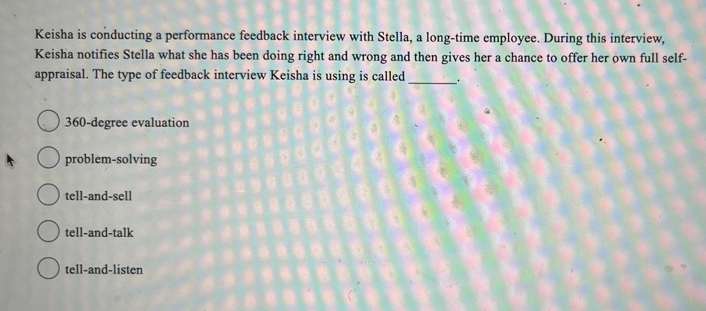  Keisha is conducting a performance feedback interview with Stella, a long-time