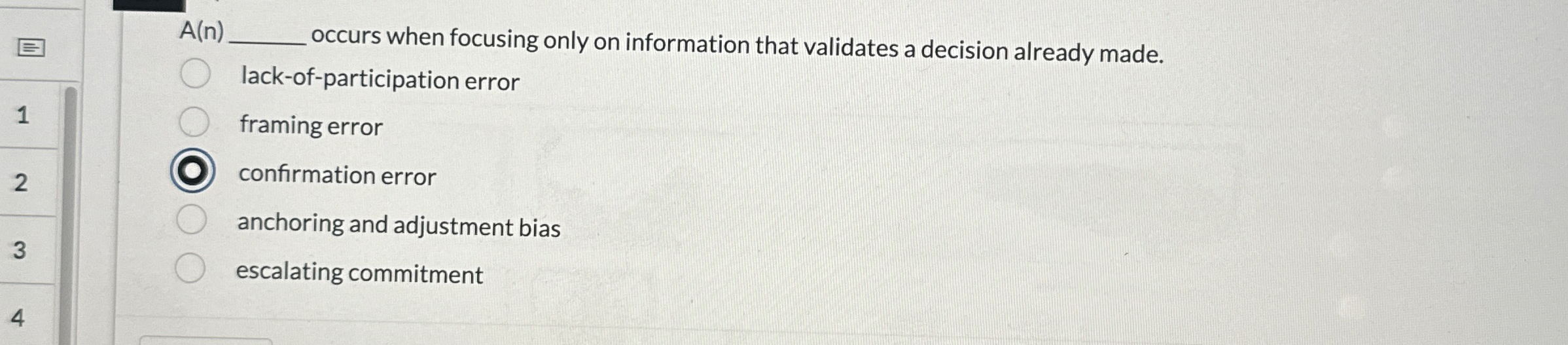  A(n) occurs when focusing only on information that validates a decision
