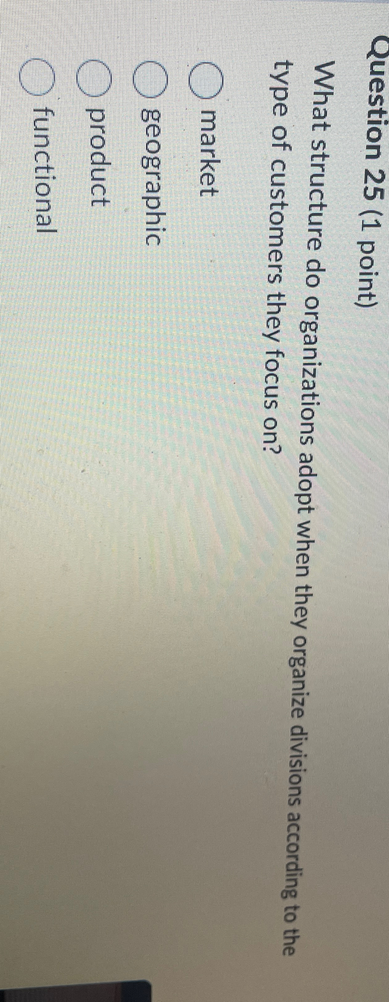 Question 25(1 point) What structure do organizations adopt when they organize
