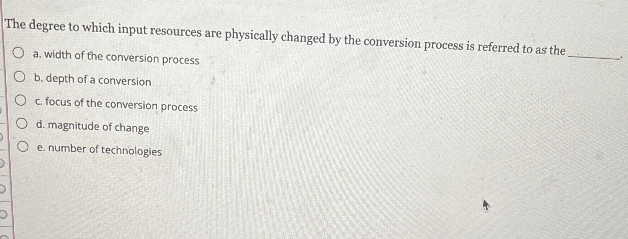  The degree to which input resources are physically changed by the