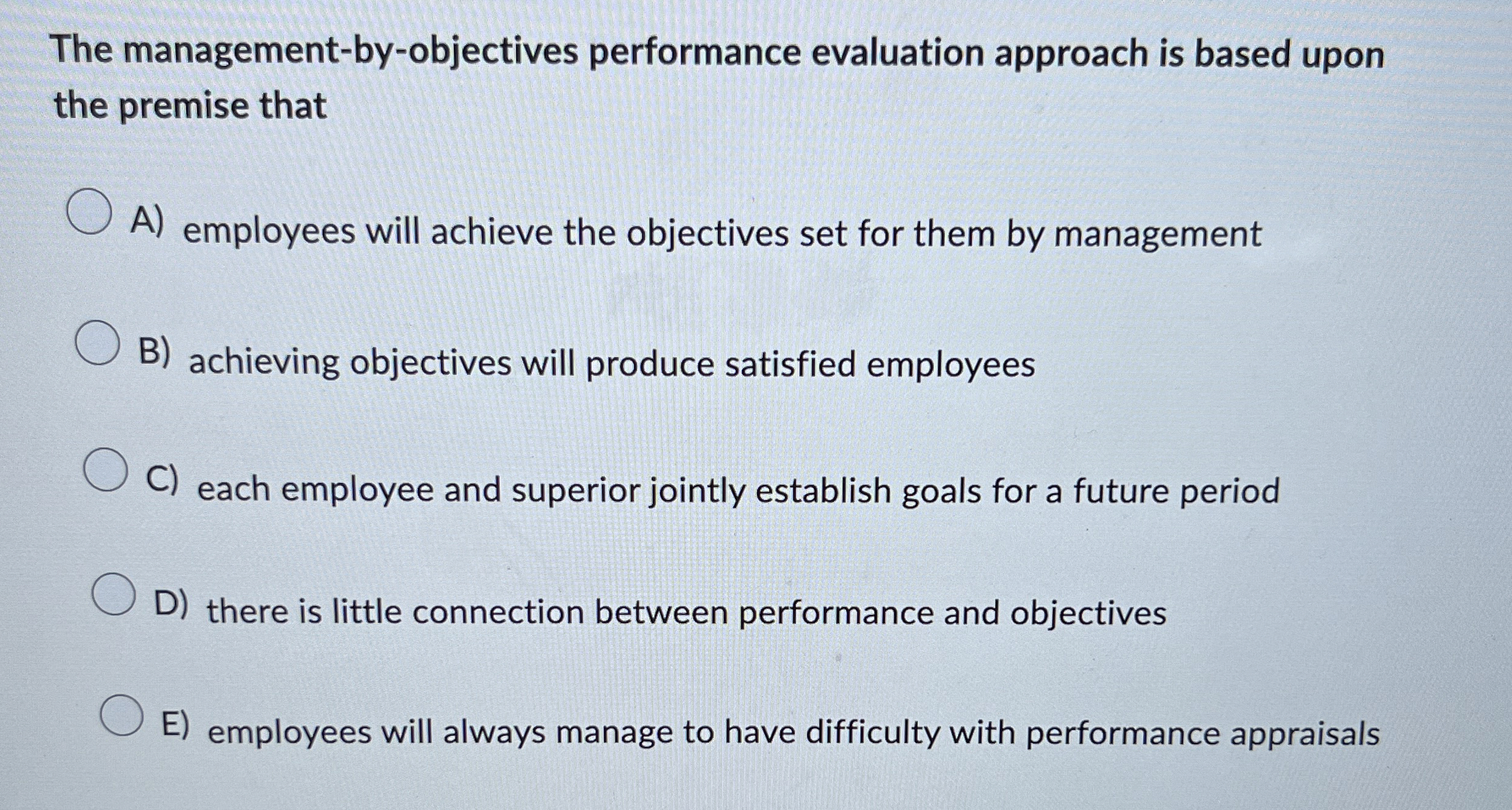  The management-by-objectives performance evaluation approach is based upon the premise that