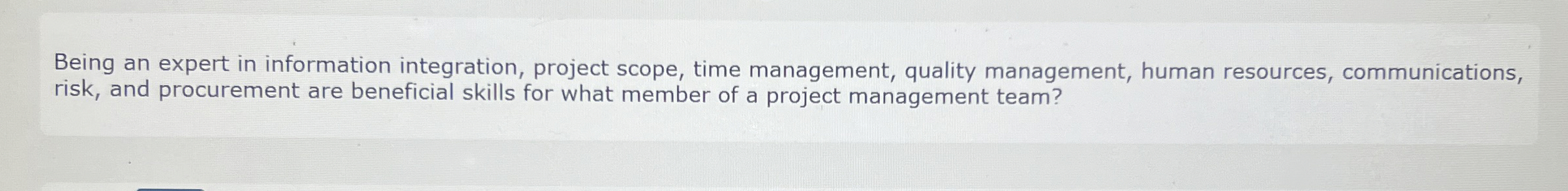  Being an expert in information integration, project scope, time management, quality